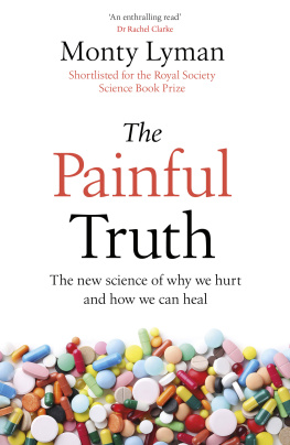 Monty Lyman - The Painful Truth: The new science of our aches, agonies and afflictions