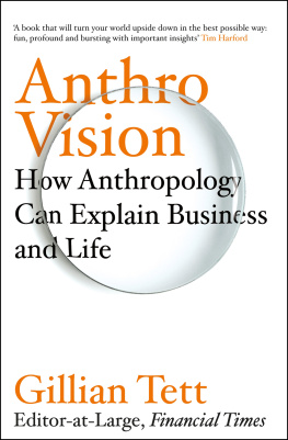 Gillian Tett Anthro-Vision: How Anthropology Can Explain Business and Life