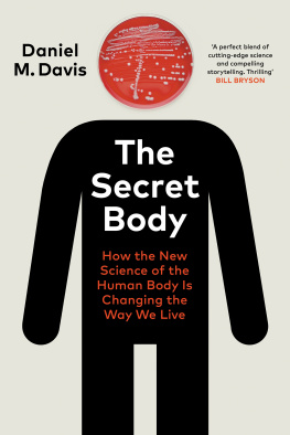 Daniel M. Davis - The Secret Body: How the New Science of the Human Body Is Changing the Way We Live