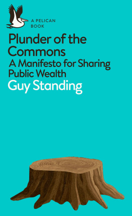 Guy Standing - Plunder of the Commons: A Manifesto for Sharing Public Wealth