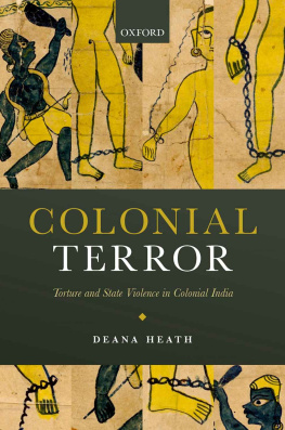 Deana Heath Colonial Terror: Torture and State Violence in Colonial India