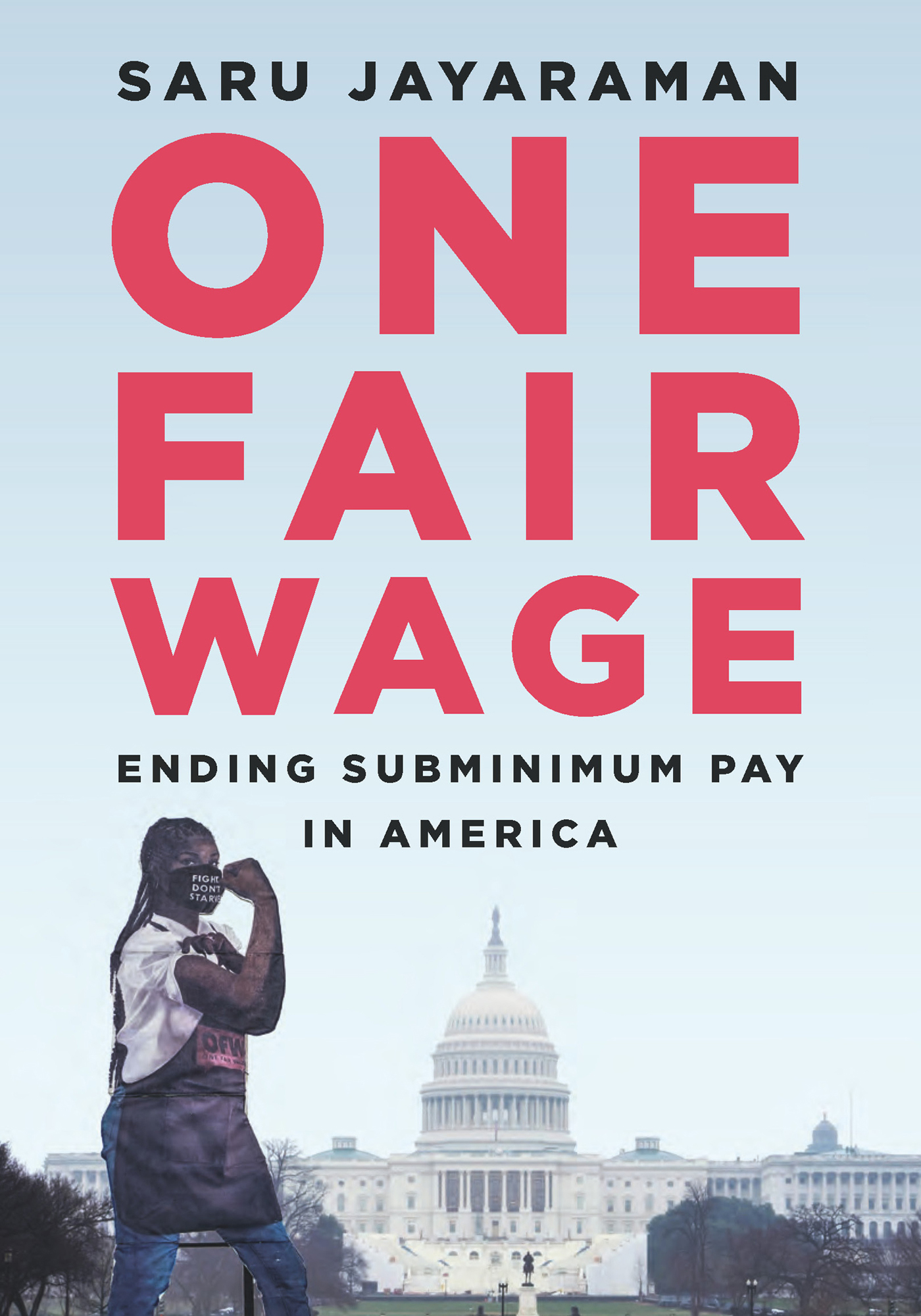 ONE FAIR WAGE ONE FAIR WAGE ENDING SUBMINIMUM PAY IN AMERICA SARU JAYARAMAN - photo 1