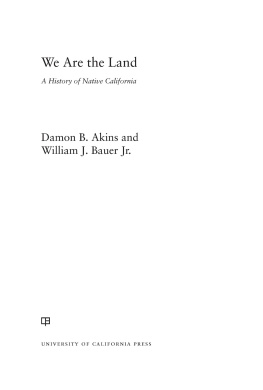 Damon B. Akins - We Are the Land: A History of Native California