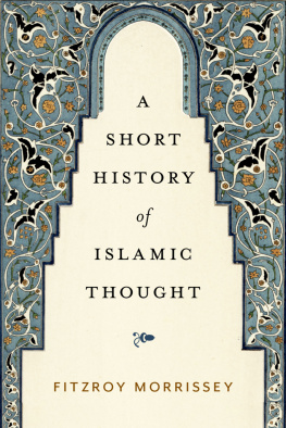 Fitzroy Morrissey A Short History of Islamic Thought