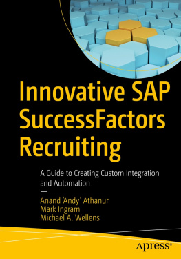 Anand ‘Andy’ Athanur Innovative SAP SuccessFactors Recruiting: A Guide to Creating Custom Integration and Automation