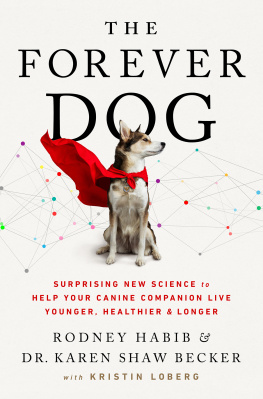 Rodney Habib - The Forever Dog: Surprising New Science to Help Your Canine Companion Live Younger, Healthier, and Longer