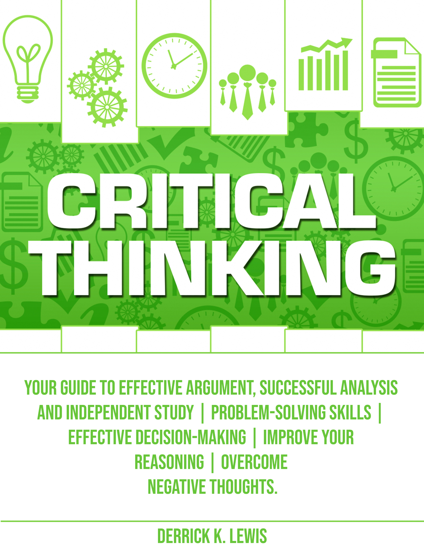 Critical Thinking Your Guide to Effective Argument Successful Analysis and - photo 1