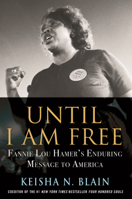 Keisha N. Blain Until I Am Free: Fannie Lou Hamers Enduring Message to America