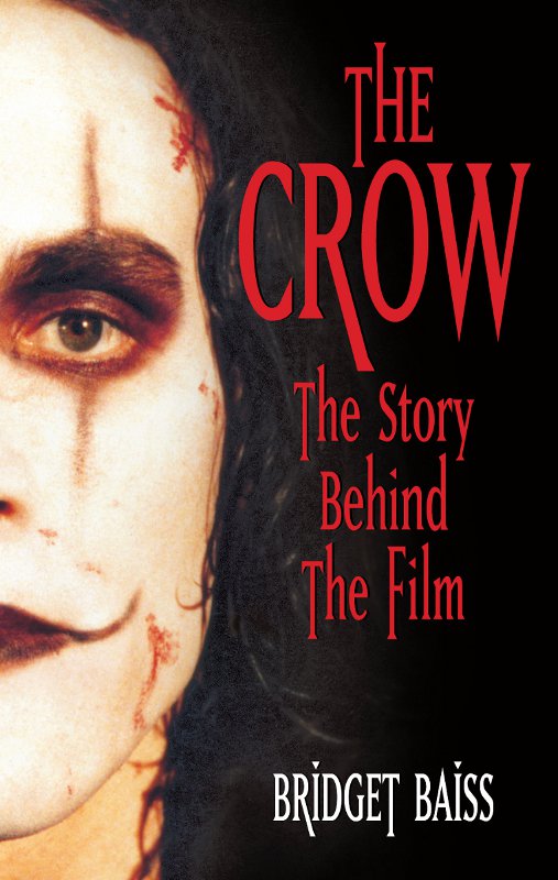 THE CROW The Story Behind The Film BRIDGET BAISS TITAN BOOKS The Crow The - photo 1