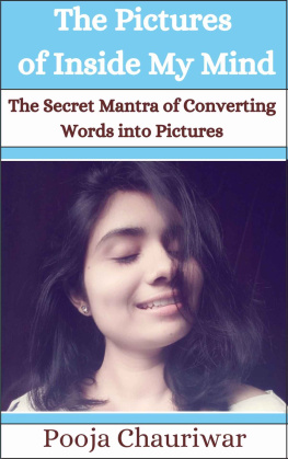 Pooja Chauriwar - The pictures of inside of my mind: The Secret Mantra of Converting Words into Pictures
