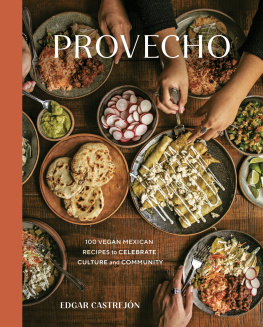 Edgar Castrejon - Provecho: 100 Vegan Mexican Recipes to Celebrate Culture and Community (A Cookbook)