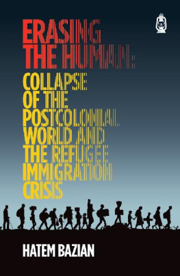 Hatem Bazian Erasing The Human: Collapse of The Postcolonial World and The Refugee Immigration Crisis