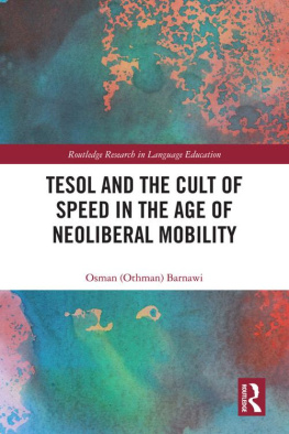 Osman Z. Barnawi TESOL and the Cult of Speed in the Age of Neoliberal Mobility (Routledge Research in Language Education)