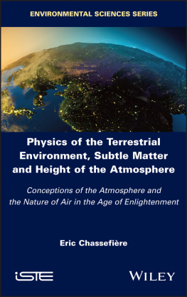 Eric Chassefiere - Physics of the Terrestrial Environment, Subtle Matter and Height of the Atmosphere: Conceptions of the Atmosphere and the Nature of Air in the Age of Enlightenment