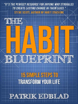 Patrik Edblad - The Habit Blueprint: 15 Simple Steps to Transform Your Life (The Good Life Blueprint Series)