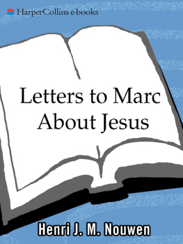 Henri J. M. Nouwen - Letters to Marc About Jesus: Living a Spiritual Life in a Material World
