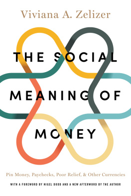 Viviana A. Zelizer The Social Meaning of Money: Pin Money, Paychecks, Poor Relief, and Other Currencies