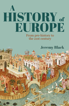 Jeremy Black - A History of Europe: From Pre-History to the 21st Century