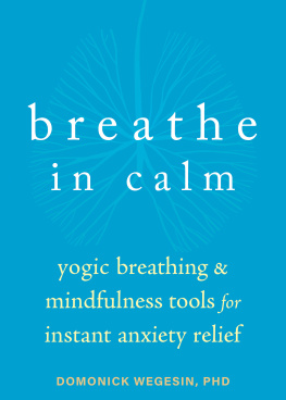 Wegesin Breathe In Calm Yogic Breathing and Mindfulness Tools for Instant Anxiety Relief