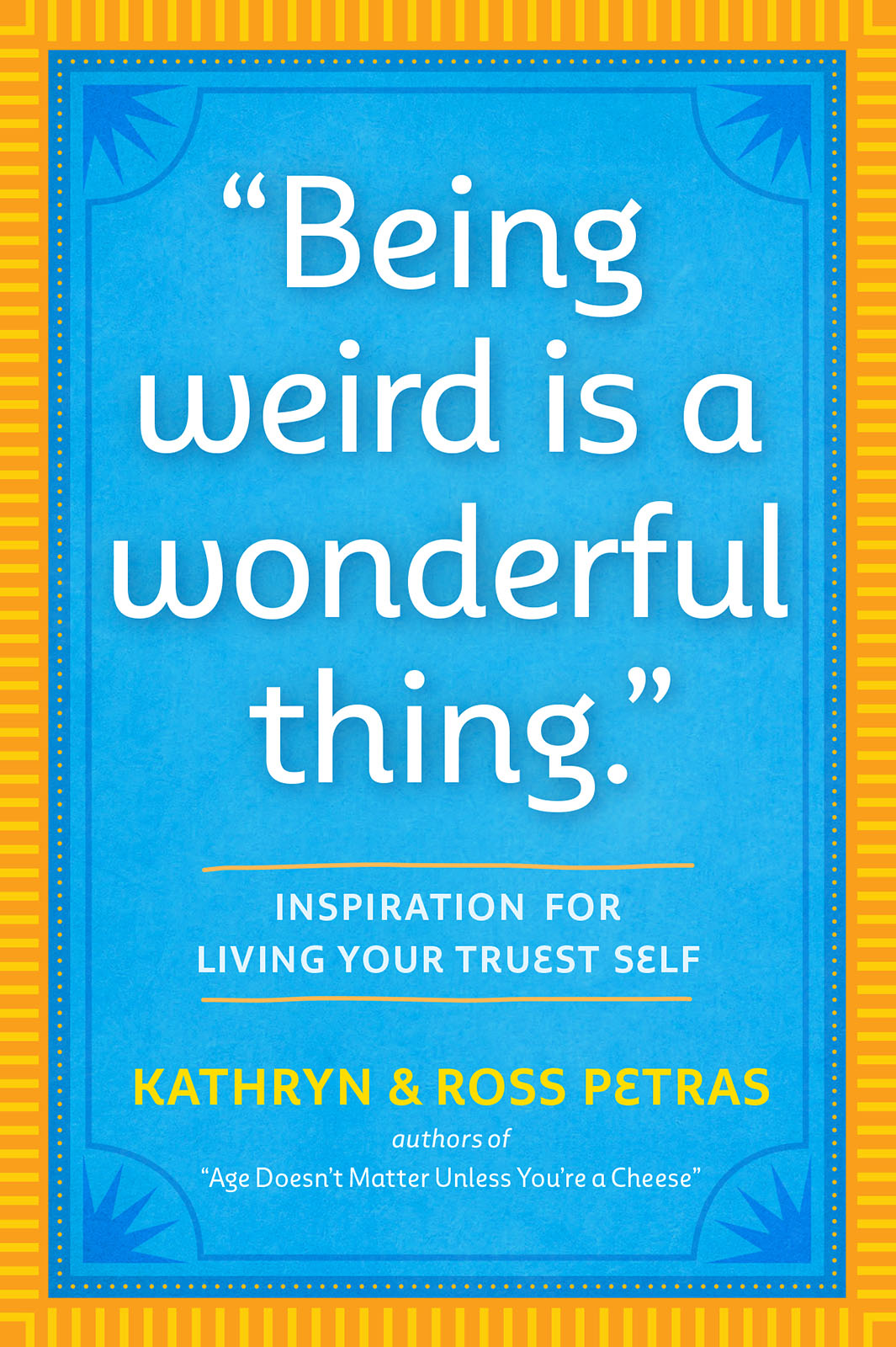 Being Weird is a Wonderful Thing inspiration for living your truest self - photo 1