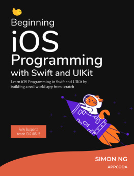 Simon Ng Beginning iOS Programming with Swift and UIKit (iOS 15)
