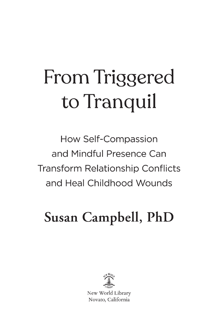 From Triggered to Tranquil How Self-Compassion and Mindful Presence Can Transform Relationship Conflicts and Heal Childhood Wounds - image 3