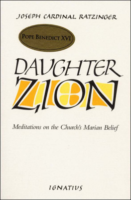 Joseph Cardinal Ratzinger Daughter Zion: Meditations on the Churchs Marian Belief