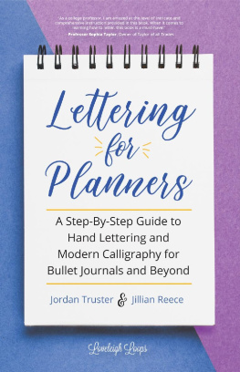 Jillian Reece Lettering for Planners: A Step-By-Step Guide to Hand Lettering and Modern Calligraphy for Bullet Journals and Beyond