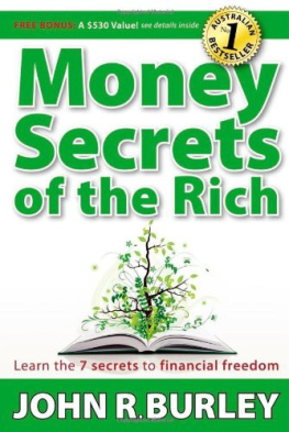 John R. Burley Money Secrets of the Rich: Learn the 7 Secrets to Financial Freedom