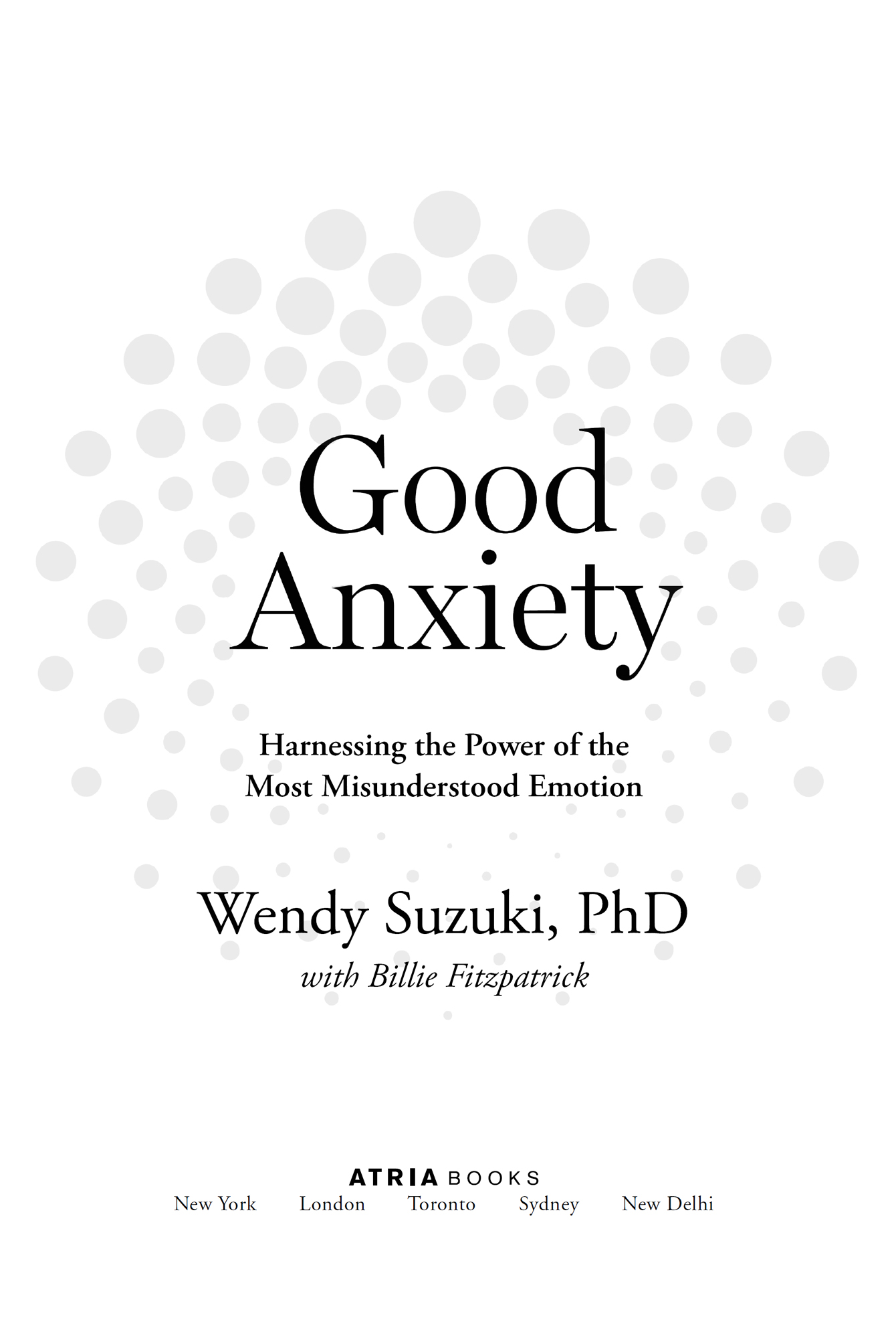 Good Anxiety Harnessing the Power of the Most Misunderstood Emotion - image 2