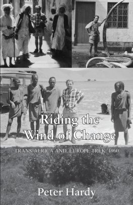 Peter Hardy - Riding the Wind of Change: Trans Africa and Europe Trek, 1960