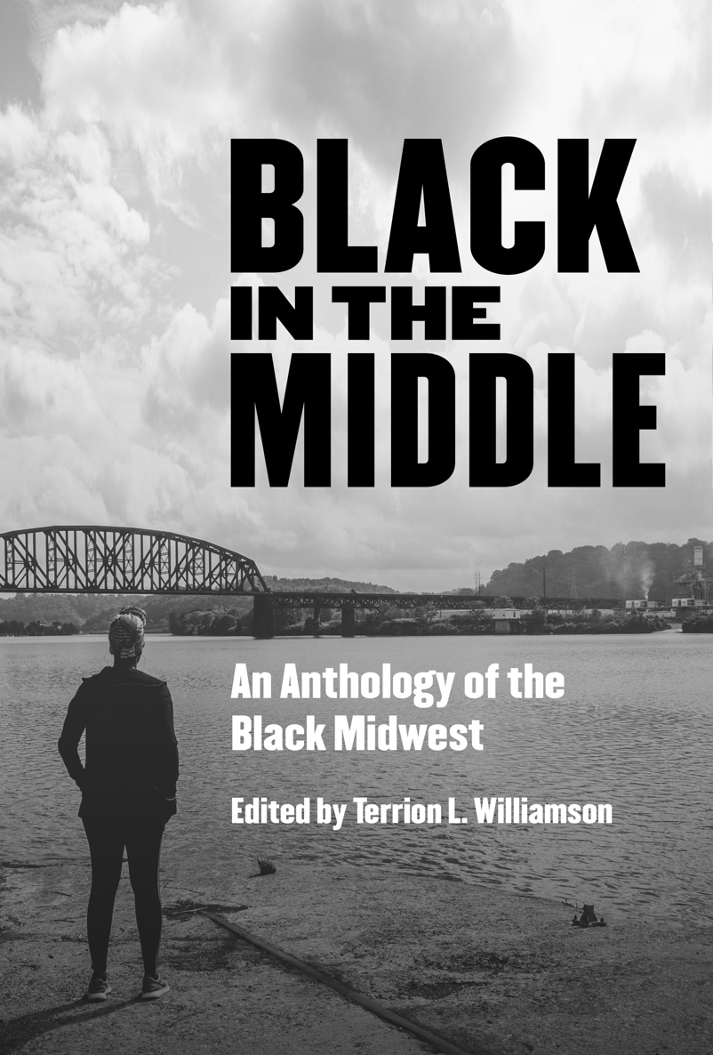 BLACK IN THE MIDDLE BLACK IN THE MIDDLE An Anthology of the Black - photo 1