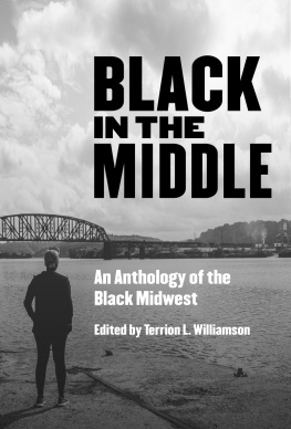 Terrion L Williamson (editor) Black in the Middle: An Anthology of the Black Midwest