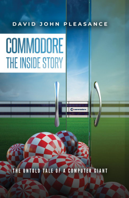 David Pleasance - Commodore the Inside Story: The Untold Tale of a Computer Giant