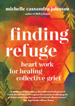 Michelle Cassandra Johnson - Finding Refuge: Heart Work for Healing Collective Grief