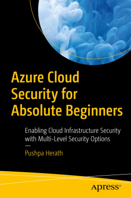 Pushpa Herath Azure Cloud Security for Absolute Beginners: Enabling Cloud Infrastructure Security with Multi-Level Security Options