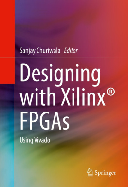 Sanjay Churiwala Designing with Xilinx® FPGAs: Using Vivado