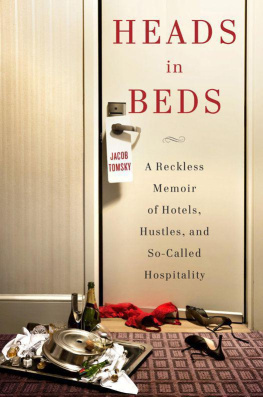 Jacob Tomsky - Heads in Beds: A Reckless Memoir of Hotels, Hustles, and So-Called Hospitality