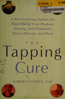 Temes - The tapping cure : a revolutionary system for rapid relief from phobias, anxieties, post-traumatic stress syndrome disorder and more