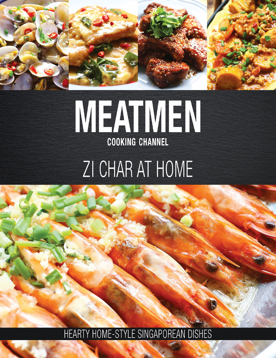 MEATMEN COOKING CHANNEL ZI CHAR AT HOME HEARTY HOME-STYLE SINGAPOREAN DISHES - photo 1