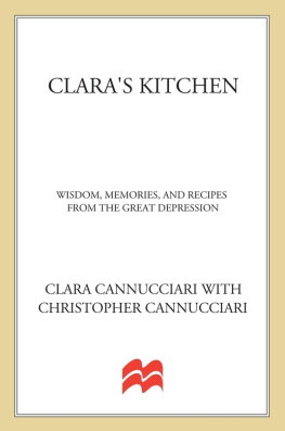 Clara Cannucciari - Claras Kitchen: Wisdom, Memories, and Recipes from the Great Depression