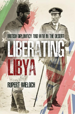 Rupert Wieloch Liberating Libya: British Diplomacy and War in the Desert