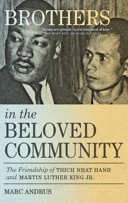 Marc Andrus - Brothers in the Beloved Community The Friendship of Thich Nhat Hanh and Martin Luther King Jr.