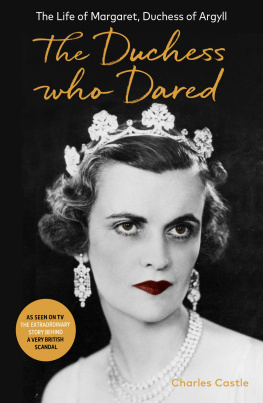 Charles Castle - The Duchess Who Dared: The Life of Margaret, Duchess of Argyll