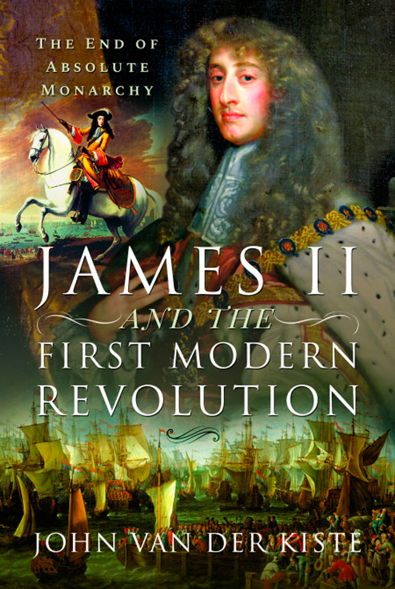 James II and the First Modern Revolution The End of Absolute Monarchy - image 1