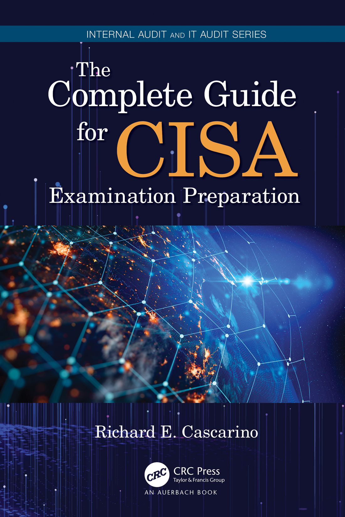 The Complete Guide for CISA Examination Preparation Internal Audit and IT - photo 1