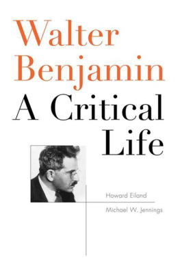 Howard Eiland - Walter Benjamin: A Critical Life