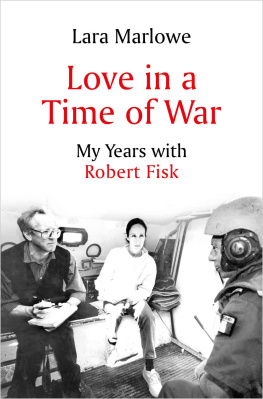 Marlowe - Love in a Time of War: My Years with Robert Fisk