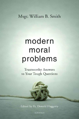 William B. Smith - Modern Moral Problems: Trustworthy Answers to Your Tough Questions