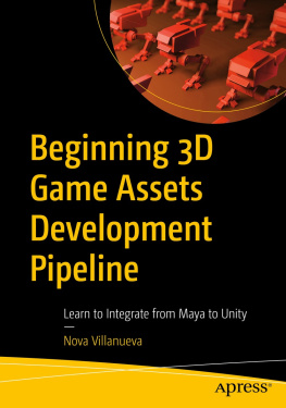 Nova Villanueva Beginning 3D Game Assets Development Pipeline: Learn to Integrate from Maya to Unity